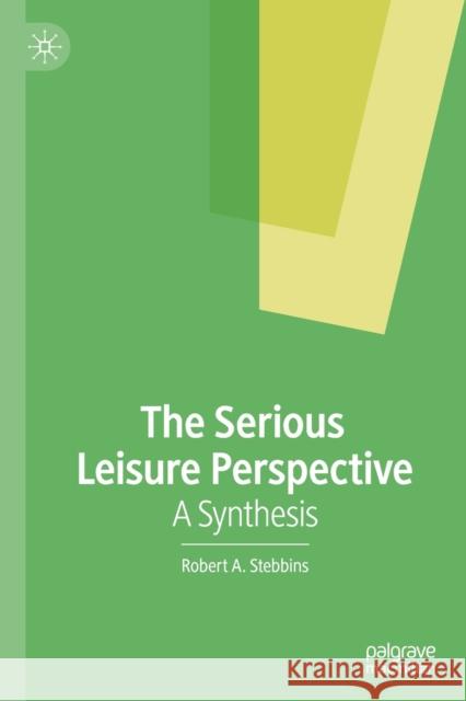 The Serious Leisure Perspective: A Synthesis Stebbins, Robert A. 9783030480356