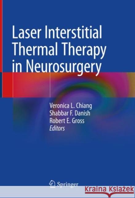 Laser Interstitial Thermal Therapy in Neurosurgery Veronica L. Chiang Shabbar F. Danish Robert E. Gross 9783030480462 Springer