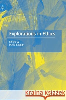 Explorations in Ethics Kaspar, David 9783030480509 Palgrave MacMillan