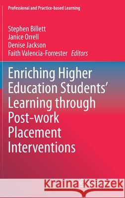 Enriching Higher Education Students' Learning Through Post-Work Placement Interventions Billett, Stephen 9783030480615