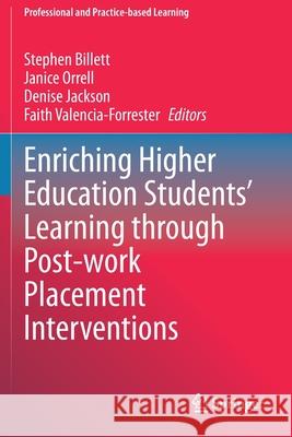 Enriching Higher Education Students' Learning Through Post-Work Placement Interventions Billett, Stephen 9783030480646