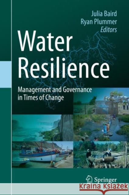 Water Resilience: Management and Governance in Times of Change Baird, Julia 9783030481094 Springer