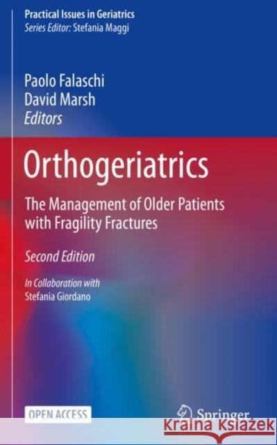 Orthogeriatrics: The Management of Older Patients with Fragility Fractures Falaschi, Paolo 9783030481285