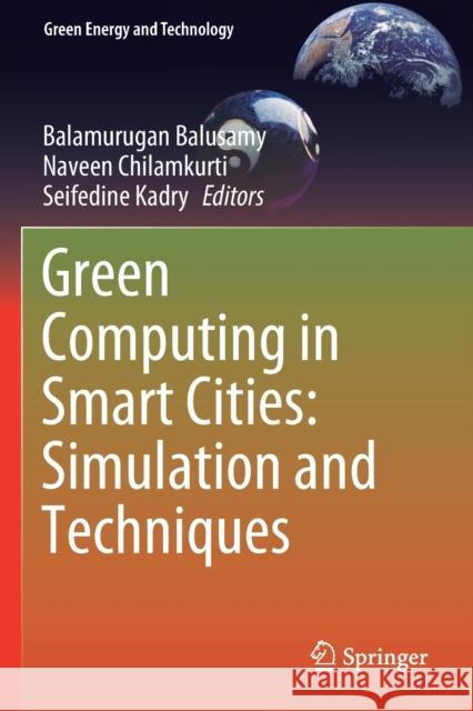 Green Computing in Smart Cities: Simulation and Techniques  9783030481438 Springer International Publishing