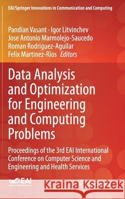 Data Analysis and Optimization for Engineering and Computing Problems: Proceedings of the 3rd Eai International Conference on Computer Science and Eng Vasant, Pandian 9783030481483 Springer