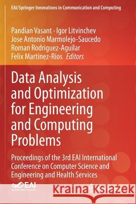 Data Analysis and Optimization for Engineering and Computing Problems: Proceedings of the 3rd Eai International Conference on Computer Science and Eng Vasant, Pandian 9783030481513