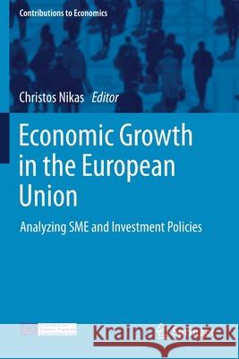 Economic Growth in the European Union: Analyzing Sme and Investment Policies Nikas, Christos 9783030482121