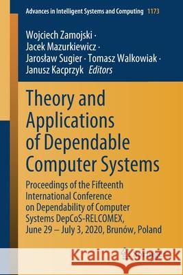 Theory and Applications of Dependable Computer Systems: Proceedings of the Fifteenth International Conference on Dependability of Computer Systems Dep Zamojski, Wojciech 9783030482558 Springer