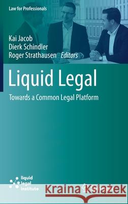 Liquid Legal: Towards a Common Legal Platform Jacob, Kai 9783030482657 Springer