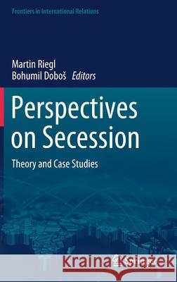 Perspectives on Secession: Theory and Case Studies Riegl, Martin 9783030482732