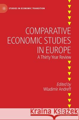 Comparative Economic Studies in Europe: A Thirty Year Review Andreff, Wladimir 9783030482947