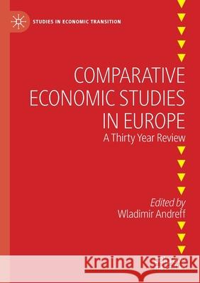 Comparative Economic Studies in Europe: A Thirty Year Review Andreff, Wladimir 9783030482978