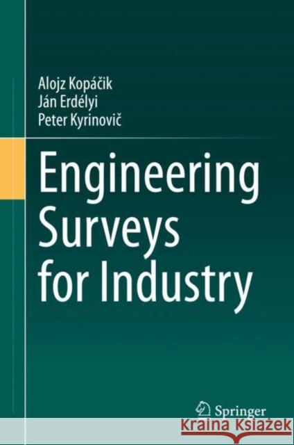 Engineering Surveys for Industry Kopácik, Alojz; Erdélyi, Ján; Kyrinovic, Peter 9783030483081