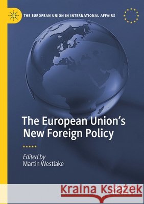 The European Union's New Foreign Policy Martin Westlake 9783030483197 Palgrave MacMillan
