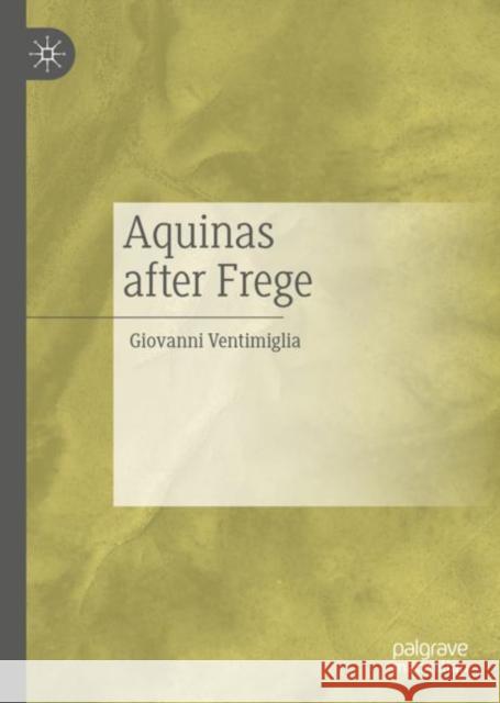 Aquinas After Frege Ventimiglia, Giovanni 9783030483272 Palgrave Macmillan