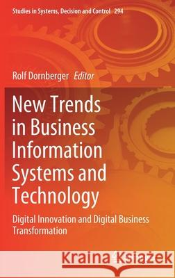 New Trends in Business Information Systems and Technology: Digital Innovation and Digital Business Transformation Dornberger, Rolf 9783030483319