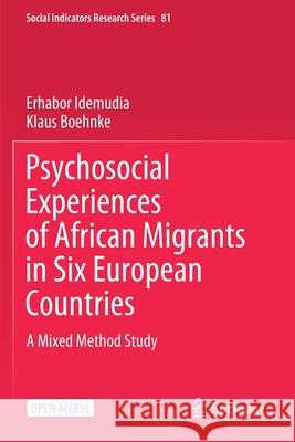 Psychosocial Experiences of African Migrants in Six European Countries: A Mixed Method Study Erhabor Idemudia Klaus Boehnke  9783030483494 Springer