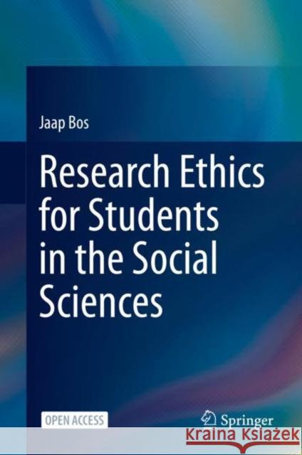 Research Ethics for Students in the Social Sciences Bos, Jaap 9783030484149 Springer