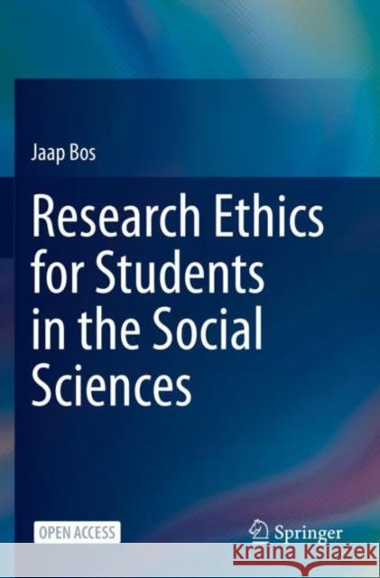 Research Ethics for Students in the Social Sciences Jaap Bos 9783030484170 Springer International Publishing