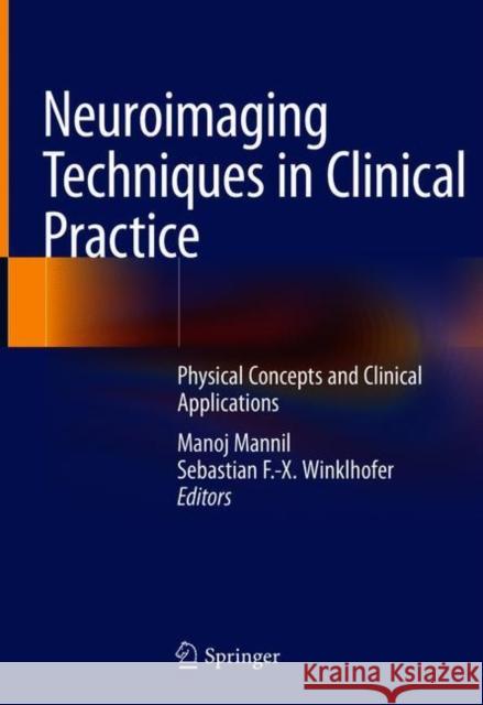 Neuroimaging Techniques in Clinical Practice: Physical Concepts and Clinical Applications Mannil, Manoj 9783030484187 Springer