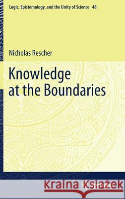 Knowledge at the Boundaries Nicholas Rescher 9783030484309 Springer