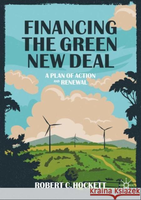 Financing the Green New Deal: A Plan of Action and Renewal Hockett, Robert C. 9783030484491