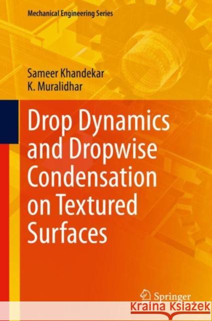 Drop Dynamics and Dropwise Condensation on Textured Surfaces Khandekar, Sameer; Muralidhar, K 9783030484606