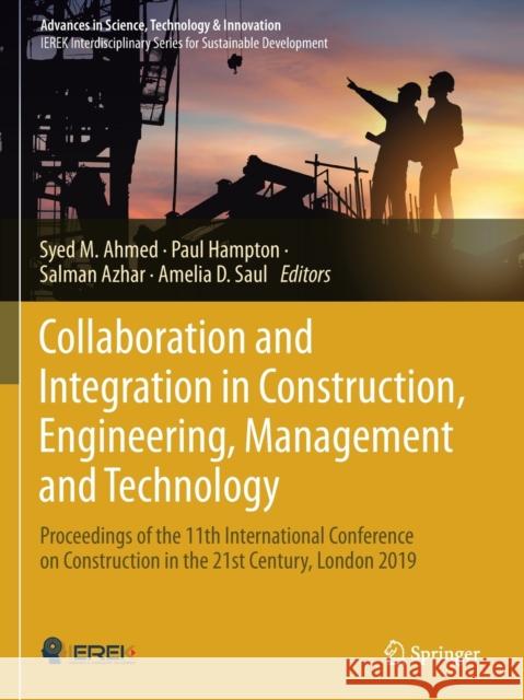 Collaboration and Integration in Construction, Engineering, Management and Technology: Proceedings of the 11th International Conference on Constructio Syed M. Ahmed Paul Hampton Salman Azhar 9783030484675 Springer