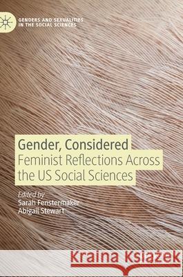 Gender, Considered: Feminist Reflections Across the Us Social Sciences Fenstermaker, Sarah 9783030485009