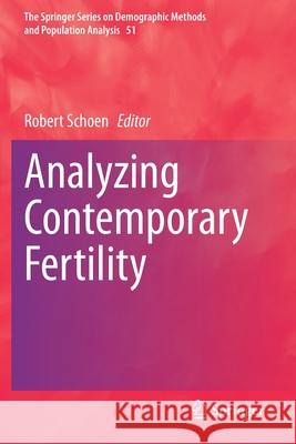 Analyzing Contemporary Fertility Robert Schoen 9783030485214 Springer