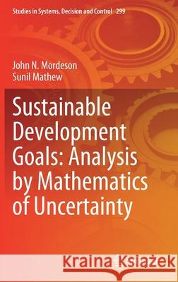 Sustainable Development Goals: Analysis by Mathematics of Uncertainty Mordeson, John N.; Mathew, Sunil 9783030485221