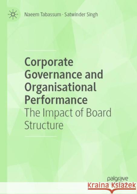 Corporate Governance and Organisational Performance: The Impact of Board Structure Tabassum, Naeem 9783030485269