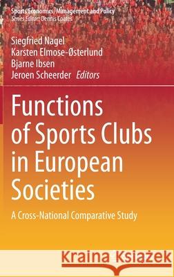 Functions of Sports Clubs in European Societies: A Cross-National Comparative Study Nagel, Siegfried 9783030485344