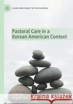 Pastoral Care in a Korean American Context Angella Son 9783030485771 Palgrave MacMillan