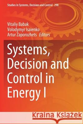 Systems, Decision and Control in Energy I Vitaliy Babak Volodymyr Isaienko Artur Zaporozhets 9783030485856