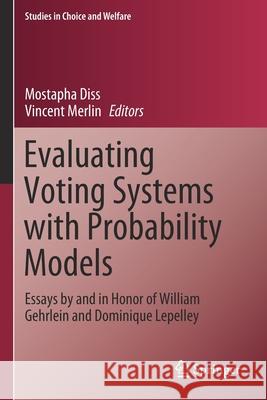 Evaluating Voting Systems with Probability Models: Essays by and in Honor of William Gehrlein and Dominique Lepelley Diss, Mostapha 9783030486006 Springer International Publishing