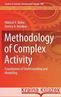 Methodology of Complex Activity: Foundations of Understanding and Modelling Belov, Mikhail V. 9783030486099 Springer