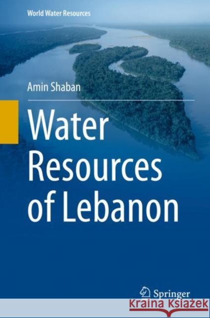 Water Resources of Lebanon Amin Shaban 9783030487164 Springer