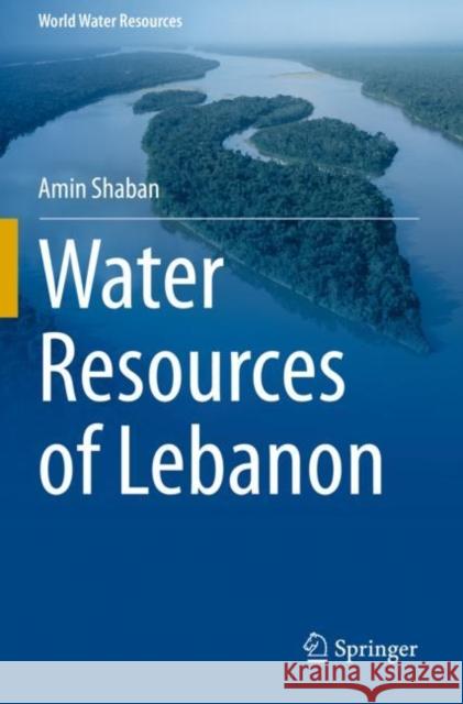 Water Resources of Lebanon Amin Shaban 9783030487195 Springer