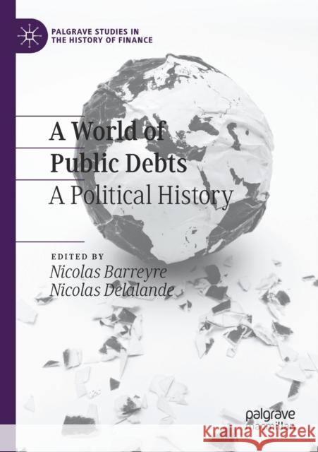 A World of Public Debts: A Political History Barreyre, Nicolas 9783030487966