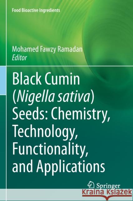 Black Cumin (Nigella Sativa) Seeds: Chemistry, Technology, Functionality, and Applications Fawzy Ramadan, Mohamed 9783030488000