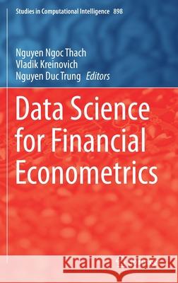Data Science for Financial Econometrics Nguyen Ngo Vladik Kreinovich Nguyen Duc Trung 9783030488529 Springer