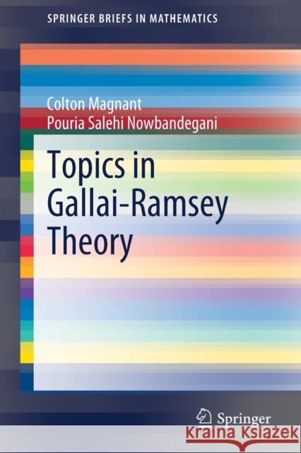 Topics in Gallai-Ramsey Theory Colton Magnant Pouria Salehi Nowbandegani 9783030488963 Springer