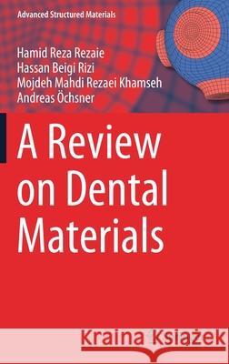 A Review on Dental Materials Hamid Rez Hassan Beig Mojdeh Mahdi Rezae 9783030489304 Springer