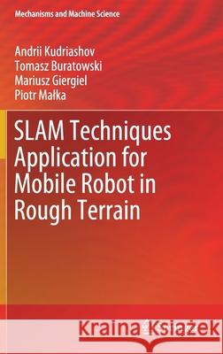 Slam Techniques Application for Mobile Robot in Rough Terrain Kudriashov, Andrii 9783030489809 Springer
