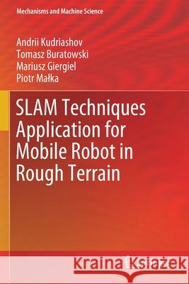 Slam Techniques Application for Mobile Robot in Rough Terrain Andrii Kudriashov Tomasz Buratowski Mariusz Giergiel 9783030489830 Springer