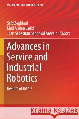 Advances in Service and Industrial Robotics: Results of Raad Sa Zeghloul Med Amine Laribi Juan Sebastian Sandova 9783030489915 Springer