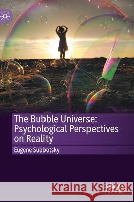 The Bubble Universe: Psychological Perspectives on Reality Eugene Subbotsky 9783030490072 Palgrave MacMillan