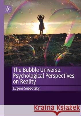 The Bubble Universe: Psychological Perspectives on Reality Eugene Subbotsky 9783030490102 Palgrave MacMillan