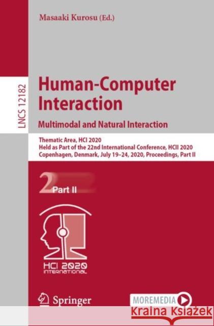Human-Computer Interaction. Multimodal and Natural Interaction: Thematic Area, Hci 2020, Held as Part of the 22nd International Conference, Hcii 2020, Kurosu, Masaaki 9783030490614 Springer